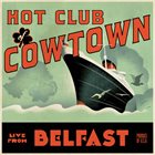 THE HOT CLUB OF COWTOWN Live from Belfast album cover