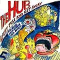 THE HUB Light Fuse And Get Away album cover