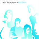 THE IDEA OF NORTH Evidence album cover