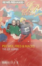 THE J.B.'S / JB HORNS The J.B. Horns : Pee Wee, Fred & Maceo album cover