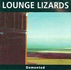 THE LOUNGE LIZARDS Demented album cover