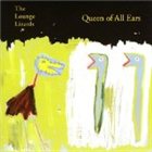 THE LOUNGE LIZARDS Queen of All Ears album cover