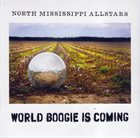 NORTH MISSISSIPPI ALL-STARS World Boogie Is Coming album cover