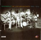 THE PENTANGLE The Lost Broadcasts 1968 - 1972 album cover