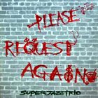 THE SUPER JAZZ TRIO Please Request Again album cover