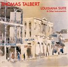 THOMAS TALBERT Louisiana Suite & Other Instrumentals album cover