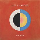 TIM RIES Life Changes album cover