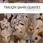 TIMUÇIN ŞAHIN . Inherence album cover