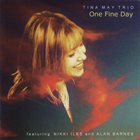 TINA MAY Tina May Trio Featuring Nikki Iles And Alan Barnes ‎: One Fine Day album cover