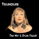 TINA MAY Tina May & Dylan Fowler : Troubadours album cover