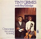 TINY GRIMES One Is Never Too Old to Swing (with Roy Eldridge) album cover
