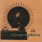 TIPOGRAPHICA Tipographica album cover