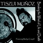 TISZIJI MUÑOZ Breaking the Wheel of Life and Death album cover