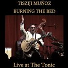 TISZIJI MUÑOZ Burning The Bed album cover