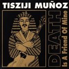 TISZIJI MUÑOZ Death Is a Friend of Mine album cover