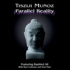 TISZIJI MUÑOZ Tisziji Muñoz Featuring Rashied Ali : Parallel Reality album cover