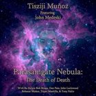 TISZIJI MUÑOZ Parasamgate Nebula: The Death of Death album cover