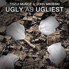 TISZIJI MUÑOZ Tisziji Munoz & John Medeski : Ugly As Ugliest album cover