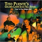 TITO PUENTE Golden Latin Jazz All Stars: Live at the Village Gate album cover