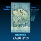 TOBIN JAMES MUELLER What Survives (Radio Edits) album cover