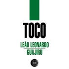 TOCO (TOMAZ DI CUNTO) Le​​​ã​​​o Leonardo / Guajiru album cover