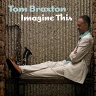TOM BRAXTON Imagine This album cover
