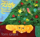 TOM GRANT There's a Kitty Under the Christmas Tree album cover