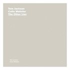 TOM JACKSON Tom Jackson & Colin Webster : The Other Lies album cover