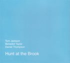 TOM JACKSON Tom Jackson , Benedict Taylor, Daniel Thompson : Hunt At The Brook album cover