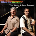 TOM RANIER Tom Ranier & Glenn Cashman : Blue in Green album cover