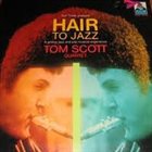 TOM SCOTT Hair To Jazz album cover