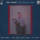 TOM VARNER Jazz French Horn album cover