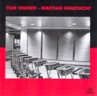TOM VARNER Martian Heartache album cover