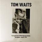 TOM WAITS Unplugged Live at KPFK Folkscene Studios Los Angeles - July 23, 1974 album cover
