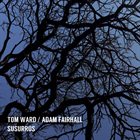 TOM WARD Tom Ward / Adam Fairhall : Susurrus album cover