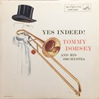 TOMMY DORSEY & HIS ORCHESTRA Yes Indeed! album cover
