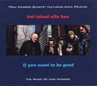 TÕNU NAISSOO Kui Tahad Olla Hea / If You Want To Be Good album cover