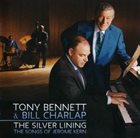 TONY BENNETT Tony Bennett & Bill Charlap - The Silver Lining: The Songs Of Jerome Kern album cover