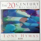 TONY HYMAS The 20th Century Recalled album cover