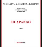 TONY MALABY Tony Malaby / Angelica Sanchez / Tom Rainey : Huapango album cover