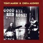 TONY MARSH Tony Marsh & Chefa Alonso ‎: Good Bye Red Rose! album cover