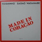 TOQUINHO Toquinho & Sadao Watanabe ‎: Made In Coração album cover