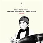 TOSHI TSUCHITORI Toshi Tsuchitori, Ute Kanngiesser, Seymour Wright ‎: 14.2.16 album cover