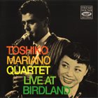 TOSHIKO AKIYOSHI Toshiko Mariano Quartet : Live At Birdland album cover