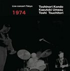 TOSHINORI KONDO 近藤 等則 Toshinori Kondo, Kazutoki Umezu, Toshi Tsuchitori : Live Concert Tokyo 1974 album cover