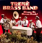 TREME BRASS BAND Gimme My Money Back album cover