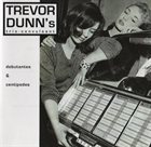 TREVOR DUNN More Images  Trevor Dunn's Trio-Convulsant ‎: Debutantes & Centipedes album cover