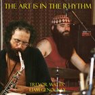 TREVOR WATTS Trevor Watts & Liam Genockey : The Art Is In The Rhythm album cover