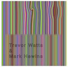 TREVOR WATTS Trevor Watts, Mark Hewins : Live At The Cafe Oto London album cover