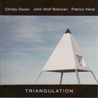 TRIANGULATION Christy Doran / John Wolf Brennan / Patrice Héral :Triangulation album cover